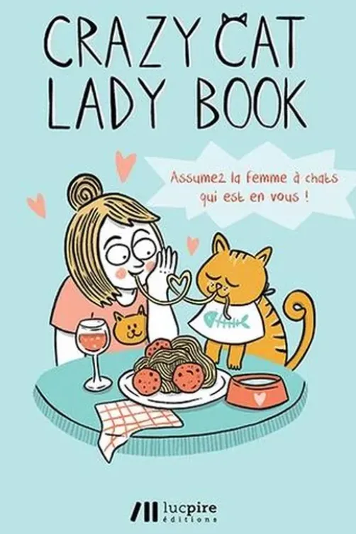 Crazy cat lady book. Assumez la femme à chats qui est en vous !, Elke Van Huffel