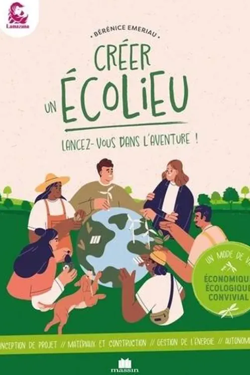 Créer un écolieu. Lancez-vous dans l'aventure !, Bérénice Emeriau