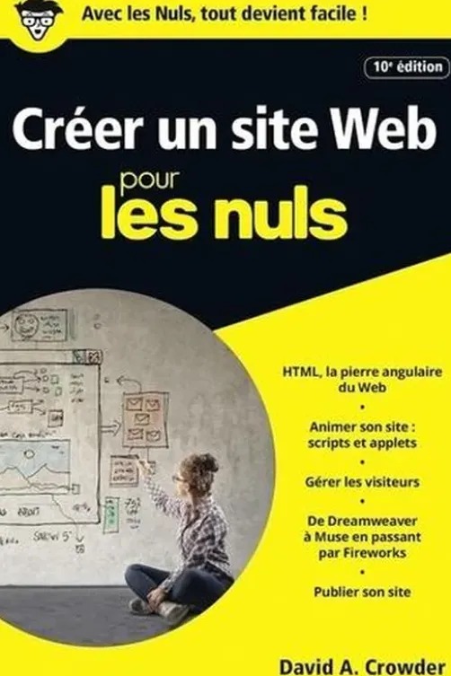 Créer un site web pour les nuls. 10e édition, David A. CROWDER
