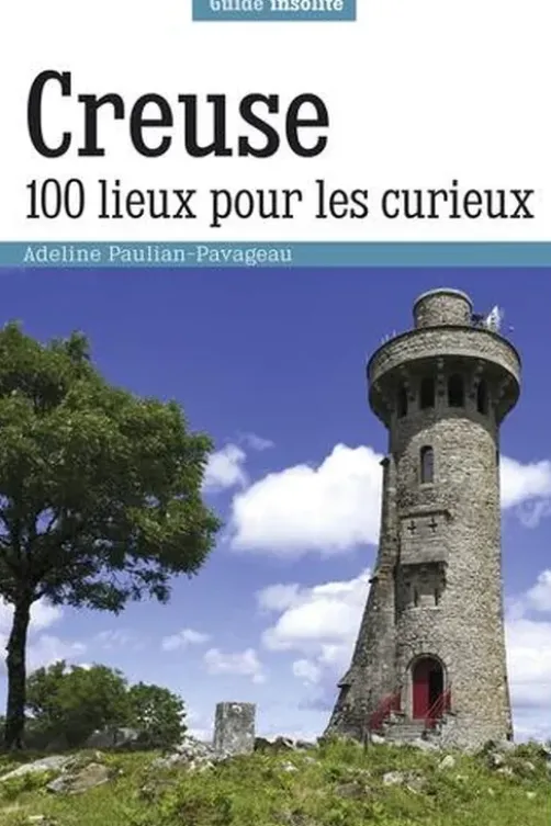 Creuse. 100 lieux pour les curieux, Adeline Paulian-Pavageau