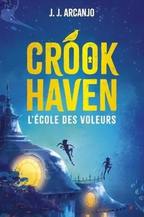 Crookhaven Tome 1 : L'école des voleurs, J. J. Arcanjo