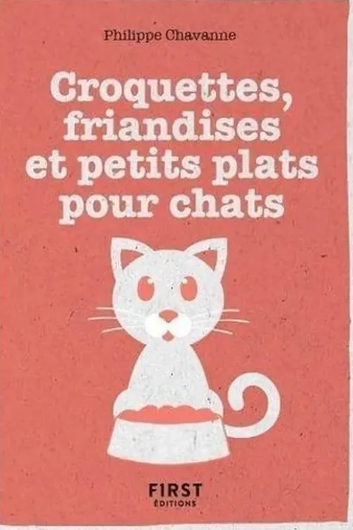 Croquettes, friandises et petits plats pour chats, Philippe Chavanne