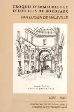 Croquis d'immeubles et d'édifices de Bordeaux. 1952-1961, Lucien de Maleville