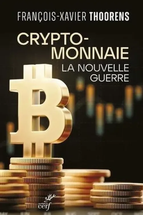 Cryptomonnaie. La nouvelle guerre, François-Xavier Thoorens