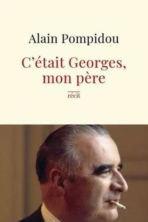 C'était Georges, mon père, Alain Pompidou