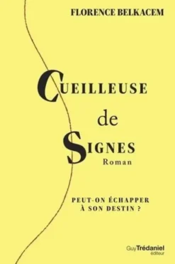 Cueilleuse de signes. Peut-on échapper à son destin ?, Florence Belkacem