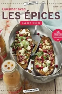 Cuisiner avec les épices. 55 recettes gourmandes et inventives, Judith Clavel