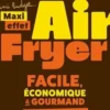 Cuisiner à l'airfryer. 40 recettes pour tous. Rapides, faciles et conviviales, Emmanuelle Iches