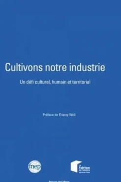 Cultivons notre industrie. Un défi culturel, humain et territorial, FNEP