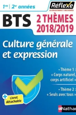 Culture génerale et expression BTS. Thème 1 : Corps naturel, corps artificiel ; Thème 2 : Seuls avec tous ? Edition 2018-2019, David Galand