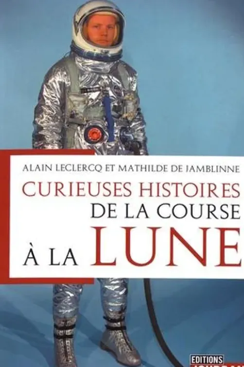 Curieuses histoires de la course à la Lune, Alain Leclercq