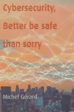 Cybersecurity, better be safe than sorry, Michel Gérard