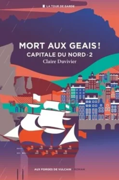 Cycle de la Tour de garde. Capitale du Nord Tome 2 : Mort aux geais !, Claire Duvivier