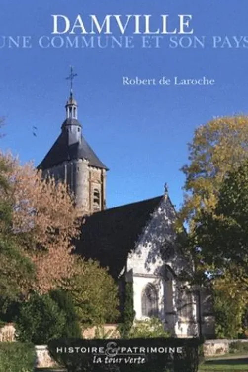 Damville. Une commune et son pays, Robert de Laroche