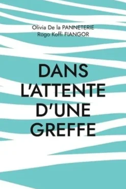 Dans attente d'une greffe. Récit à quatre mains, Olivia de La Panneterie
