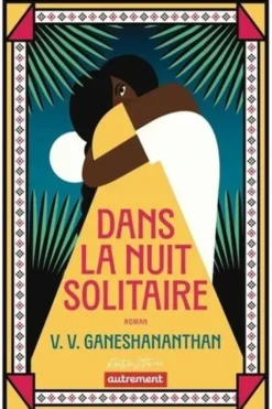 Dans la nuit solitaire, V.V. Ganeshananthan