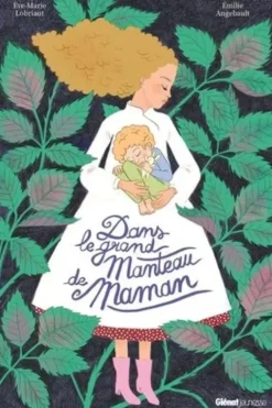 Dans le grand manteau de maman, Eve-Marie Lobriaut