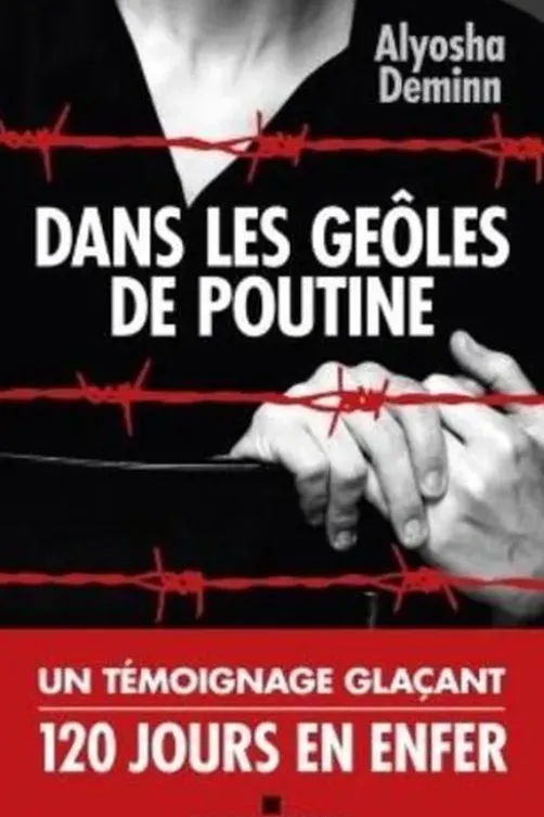 Dans les geôles de Poutine, Alyosha Deminn
