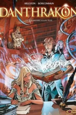 Danthrakôn Tome 1 : Le grimoire glouton. Avec un cahier graphique réservé à la première édition, Christophe Arleston