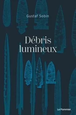 Débris lumineux, Gustaf Sobin