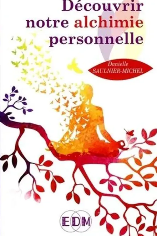 Découvrir notre alchimie personnelle, Danielle Saulnier-Michel