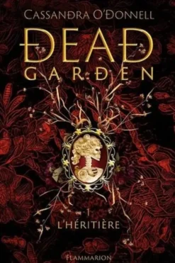 Dead Garden Tome 1 : L'héritière, Cassandra O'Donnell