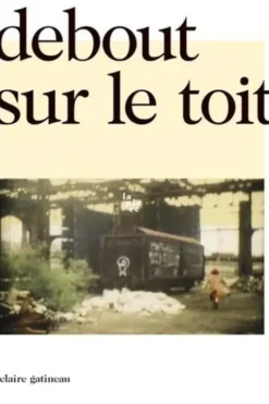Debout sur le toit, Claire Gatineau