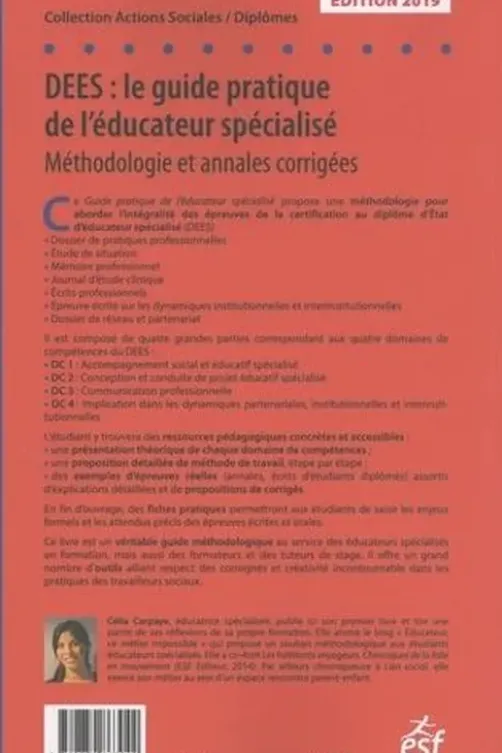 DEES : le guide pratique de l'éducateur spécialisé. Méthodologie et annales corrigées, Edition 2019, Célia Carpaye