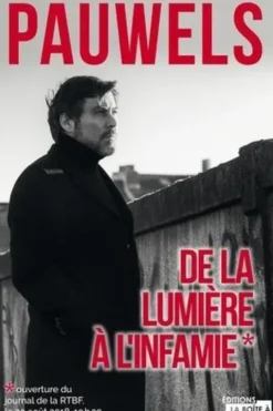 De la lumière à l'infamie, Stéphane Pauwels