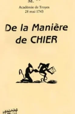 De la manière de chier. Dissertation sur un ancien usage lue dans l'Académie de Troyes le 28 mai 174, Anonyme