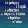 De la pédagogie du français à la didactique des langues : les disciplines, la linguistique et l'histoire, Jean-Louis Chiss