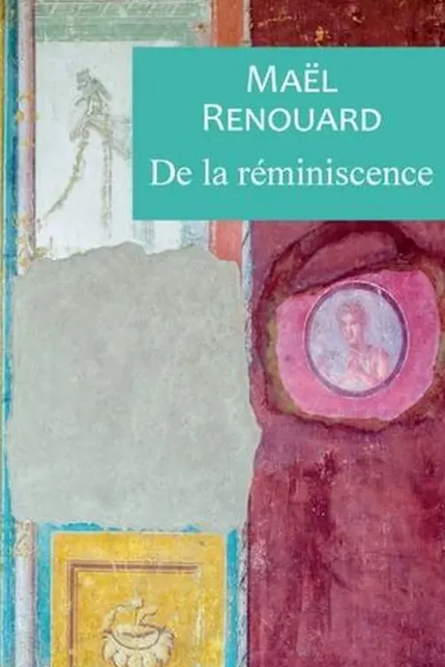 De la réminiscence, Maël Renouard