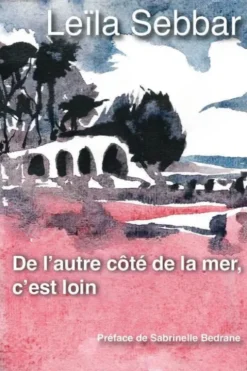 De l'autre côté de la mer, c'est loin, Leïla Sebbar