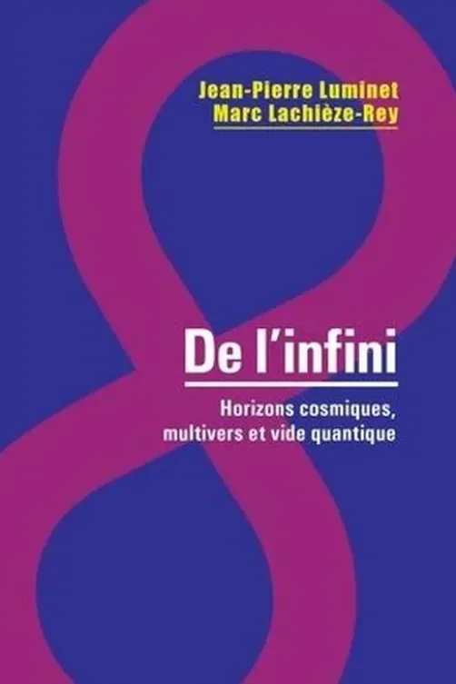 De l'infini. Horizons cosmiques, multivers et vide quantique, Jean-Pierre Luminet
