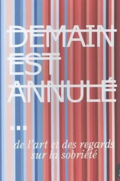 Demain est annulé... De l'art et des regards sur la sobriété, Dominique Bourg