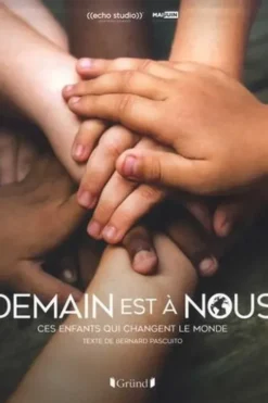 Demain est à nous. Ces enfants qui changent le monde, Bernard Pascuito