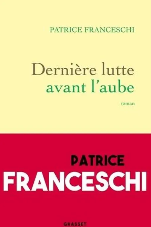 Dernière lutte avant l'aube, Patrice Franceschi