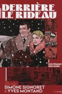 Derrière le rideau. Simone Signoret & Yves Montand, Xavier Bétaucourt