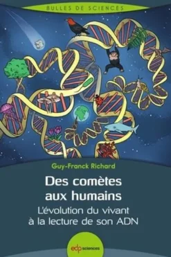 Des comètes aux humains. L'évolution du vivant à la lecture de son ADN, Guy-Franck Richard