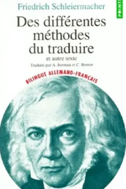 DES DIFFERENTES METHODES DE TRADUIRE ET AUTRE TEXTE. Edition bilingue allemand-français, Friedrich Schleiermacher