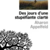 Des jours d'une stupéfiante clarté, Aharon Appelfeld
