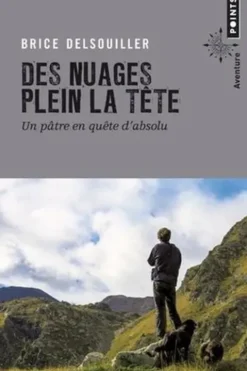 Des nuages plein la tête. Un pâtre en quête d'absolu, Brice Delsouiller