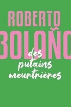 Des putains meurtrières, Roberto Bolaño