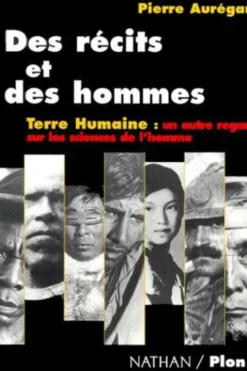 Des récits et des hommes. Terre Humaine, un autre regard sur les sciences de l'homme, Pierre Aurégan