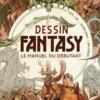 Dessin Fantasy. Le manuel du débutant, Martin J. Abel