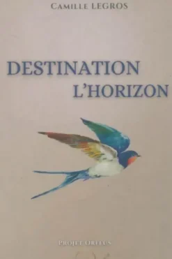 Destination l'horizon, Camille Legros
