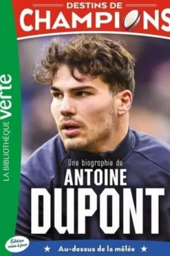 Destins de champions Tome 5 : Une biographie de Antoine Dupont. Au-dessus de la mêlée, Luca Caioli