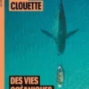 Des vies océaniques. Quand des animaux et des humains se rencontrent, Fabien Clouette