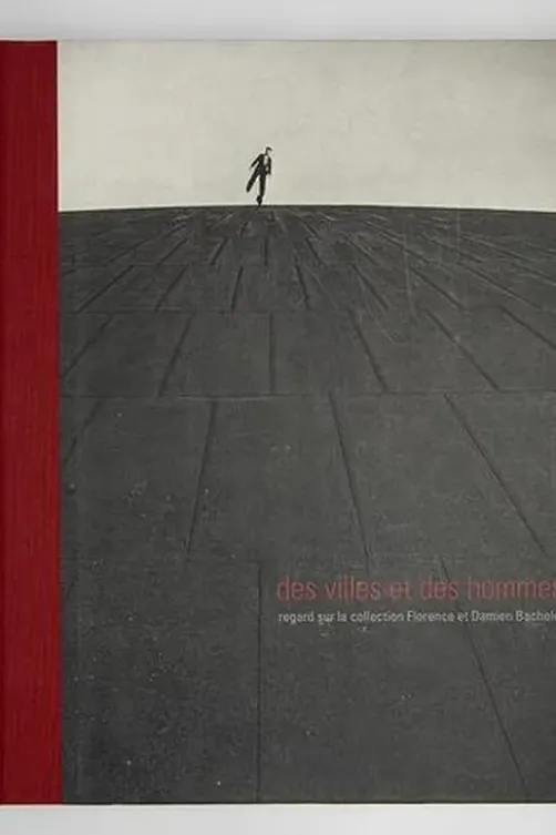 Des villes et des hommes. Regard sur la collection Florence et Damien Bachelot, Edition bilingue français-anglais, Douglas Kennedy