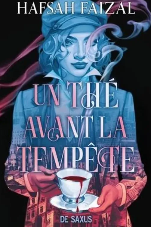De thé et de sang Tome 1 : Un thé avant la tempête, Hafsah Faizal
